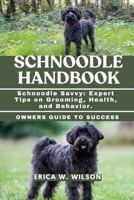 SCHNOODLE HANDBOOK: Schnoodle Savvy: Expert Tips on Grooming, Health, and Behavior. B0FFH38YND Book Cover