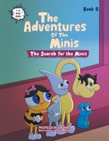The Adventures of the Minis: Book 6: The Search for the Minis 166577911X Book Cover