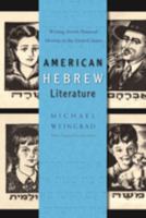 American Hebrew Literature: Writing Jewish National Identity in US 0815632517 Book Cover