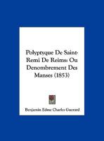 Polyptyque de Saint-Remi de Reims: Ou Denombrement Des Manses (1853) 1168074126 Book Cover
