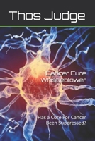 Cancer Cure Whistleblower: Has a Cure For Cancer Been Suppressed? B0FH74Z9M7 Book Cover