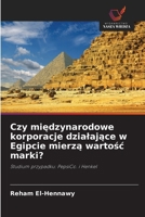 Czy miedzynarodowe korporacje dzialajace w Egipcie mierza wartosc marki? (Polish Edition) 6209961223 Book Cover
