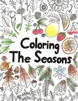 Coloring the Seasons: Creative Nature Coloring Book ( For Adults ) 1096215454 Book Cover