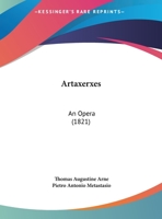 Artaxerxes: An Opera 1160796130 Book Cover