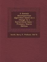 A Domain Decomposition Algorithm Based on a Change to a Hierarchical Basis - Primary Source Edition 1293715913 Book Cover