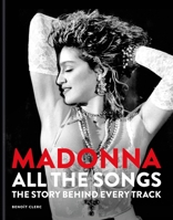Madonna: All the Songs: The Story Behind Every Track 1788406346 Book Cover
