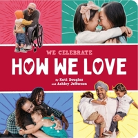 How We Love (a We Celebrate Book) : A Board Book 141978014X Book Cover