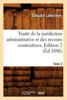 Traita(c) de La Juridiction Administrative Et Des Recours Contentieux. Edition 2, Tome 2 (A0/00d.1896) 2012628818 Book Cover