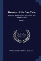 Memoirs of His Own Time: Including the Revolution, the Empire, and the Restoration, Volume 2 - Primary Source Edition 1022517503 Book Cover