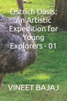 Ostrich Oasis: An Artistic Expedition for Young Explorers - 01 B0CPT4JJLX Book Cover