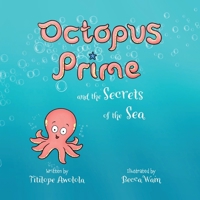 Octopus Prime and the Secrets of the Sea 1068671521 Book Cover