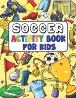 Soccer Activity Book For Kids: Design your team, Mazes, Coloring, Words Search, quizzes and more, for kids ages 6-12 B09T5V22Q8 Book Cover