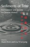 Sediments of Time: Environment and Society in Chinese History (Studies in Environment and History) 052156381X Book Cover