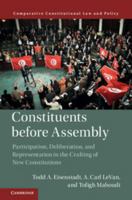 Constituents Before Assembly: Participation, Deliberation, and Representation in the Crafting of New Constitutions 1316619559 Book Cover