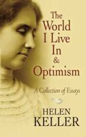 The World I Live in and Optimism: A Collection of Essays 0486473678 Book Cover