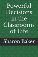 Powerful Decisions in the Classrooms of Life B0BNZCS1G3 Book Cover