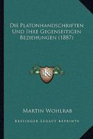 Die Platonhandschriften Und Ihre Gegenseitigen Beziehungen (1887) 1168341426 Book Cover