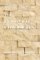 The Evansville Chronicles: Book One - The Beginning 1689003065 Book Cover