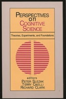 Perspectives on Cognitive Science, Volume 1: Theories, Experiments, and Foundations (Perspectives on Cognitive Science) 1567501214 Book Cover