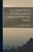 The Principles of the law of Crimes in British India B0BNNTW9H5 Book Cover
