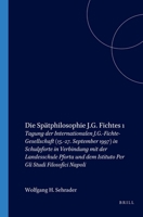 Die Spatphilosophie J.G. Fichtes: Tagung Der Internationalen J.G.-Fichte-Gesellschaft (15.-27. September 1997) in Schulpforte in Verbindung Mit Der ... Pforta Und Dem istituto (German Edition) 9042013117 Book Cover