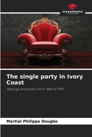 The single party in Ivory Coast 6209998372 Book Cover