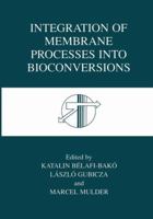 Integration of Membrane Processes into Bioconversions 1461369177 Book Cover