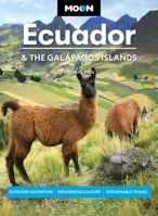 Moon Ecuador & the Galápagos Islands: Outdoor Adventure, Indigenous Culture, Sustainable Travel B0CR8X88ND Book Cover