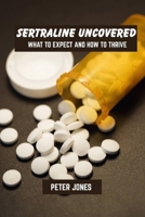 Sertraline uncovered: what to expect and how to thrive B0F3JQ2C1N Book Cover