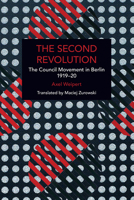The Second Revolution: The Council Movement in Berlin 1919–20 (Historical Materialism) B0CTLM93DZ Book Cover