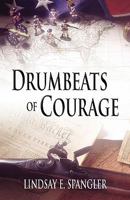 Drumbeats of Courage 1456053388 Book Cover