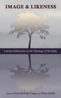 Image and Likeness: Literary Reflections on the Theology of the Body 0987915355 Book Cover