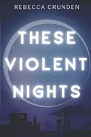 These Violent Nights B08N3X67CJ Book Cover