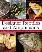 Designer Reptiles and Amphibians: Advice on purchase and selective breeding of color morphs that display unusual patterns 0764117068 Book Cover