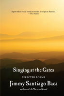 Singing at the Gates: Selected Poems 0802122108 Book Cover