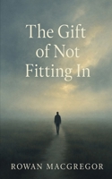 The Gift of Not Fitting In B0FB9FMPCD Book Cover