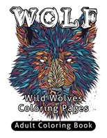Wolf Adult Coloring Book: Wild Wolves Coloring Pages B0892B4CMD Book Cover