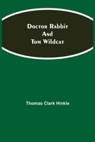 Doctor Rabbit and Tom Wildcat 1723504831 Book Cover