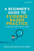 A Beginner's Guide to Evidence-Based Practice in Health and Social Care 0335246729 Book Cover