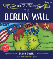 Berlin Wall: A Big Story for Little Historians 1913565513 Book Cover