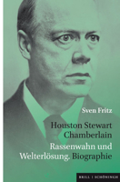 Houston Stewart Chamberlain: Rassenwahn Und Welterlosung. Biographie 350676067X Book Cover