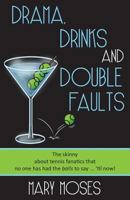 Drama, Drinks and Double Faults: The Skinny about Tennis Fanatics That No One Has Had the Balls to Say . . . 'Til Now! 061596561X Book Cover