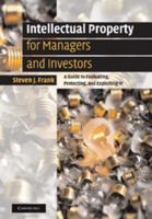 Intellectual Property for Managers and Investors: A Guide to Evaluating, Protecting and Exploiting IP 110740746X Book Cover