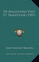 De Magisterio Vivo Et Traditione (1905) 1167521528 Book Cover