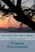 Serving The Most High: A Marathon Sermon, and lessons for Theophilus 1479205893 Book Cover