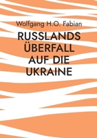 Russlands Überfall auf die Ukraine: Eine Bedrohung der freien Staaten Europas (German Edition) 3695736232 Book Cover