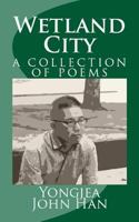 Wetland City: A Collection of Poems 1775038734 Book Cover