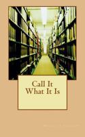 Call It What It Is 1519694032 Book Cover