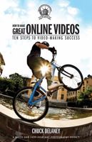 How to Make Great Online Videos: Ten Steps to Video-Making Success 1621532739 Book Cover