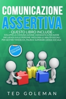 Comunicazione assertiva: - 2 libri in 1: Sviluppa la comunicazione carismatica per avere influenza sulle persone. Migliora le abilit� sociali per gestire timidezza, paura e superare l'ansia 1801799407 Book Cover